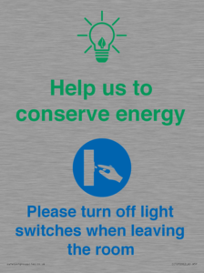 Help us to conserve energy - Turn off light switches when leaving the room